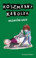 Koszmarny Karolek. Nieznośne gacie. Autor: Simon Francesca. SmakLiter.pl Okładka książki Koszmarny Karolek. Nieznośne gacie