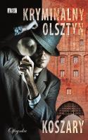 Kryminalny Olsztyn. Koszary. Autor: Opracowanie zbiorowe. SmakLiter.pl Okładka książki Kryminalny Olsztyn. Koszary