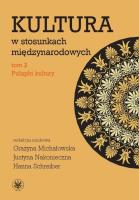 Kultura w stosunkach międzynarodowych tom 2 Pułapki kultury. Autor: red. Grażyna Michałowska, Justyna Nakonieczna (red.). SmakLiter.pl Okładka książki Kultura w stosunkach międzynarodowych tom 2 Pułapki kultury