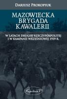Mazowiecka Brygada Kawalerii. Autor: Prokopiuk Dariusz. SmakLiter.pl Okładka książki Mazowiecka Brygada Kawalerii