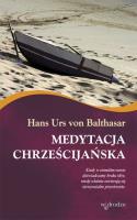 Medytacja chrześcijańska. Autor: Hans Urs von Balthasar. SmakLiter.pl Okładka książki Medytacja chrześcijańska