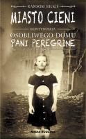 Miasto cieni. Autor: Ransom Riggs. SmakLiter.pl Okładka książki Miasto cieni