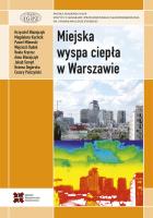 Miejska wyspa ciepła w Warszawie - uwarunkowania klimatyczne i urbanistyczne. Autor: Błażejczyk Anna, Błażejczyk Krzysztof, Degórska Bożena. SmakLiter.pl Okładka książki Miejska wyspa ciepła w Warszawie - uwarunkowania klimatyczne i urbanistyczne