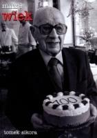 Minął wiek. Autor: Sikora Tomasz. SmakLiter.pl Okładka książki Minął wiek