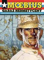 Mistrzowie Komiksu. Garaż hermetyczny. Autor: Moebius. SmakLiter.pl Okładka książki Mistrzowie Komiksu. Garaż hermetyczny