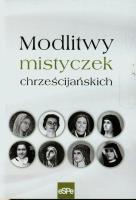 Modlitwy mistyczek chrześcijańskich. Autor: Dorota Mazur (oprac.). SmakLiter.pl Okładka książki Modlitwy mistyczek chrześcijańskich