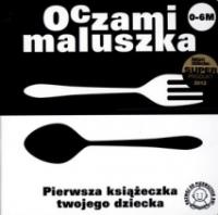 Oczami Maluszka Pierwsza Książeczka...sztućce. Autor: Opracowanie zbiorowe. SmakLiter.pl Okładka książki Oczami Maluszka Pierwsza Książeczka...sztućce
