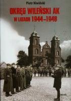Okręg Wileński AK w latach 1944-1948. Autor: Niwiński Piotr. SmakLiter.pl Okładka książki Okręg Wileński AK w latach 1944-1948