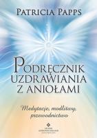 Podręcznik uzdrawiania z aniołami. Autor: Patricia Papps. SmakLiter.pl Okładka książki Podręcznik uzdrawiania z aniołami