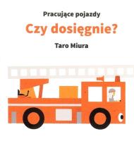 Pracujące pojazdy. Czy dosięgnie?. Autor: Miura Kentaro. SmakLiter.pl Okładka książki Pracujące pojazdy. Czy dosięgnie?