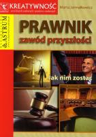 Prawnik. Zawód przyszłości. Jak nim zostać. Autor: Jarmałkowicz Marta. SmakLiter.pl Okładka książki Prawnik. Zawód przyszłości. Jak nim zostać