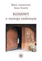 Rozmowy o rozwoju osobowym Od koncentracji na sobie i swoich do otwartości na świat i altruizmu. Autor: Jarymowicz Maria, Anna Szuster (red.). SmakLiter.pl Okładka książki Rozmowy o rozwoju osobowym Od koncentracji na sobie i swoich do otwartości na świat i altruizmu