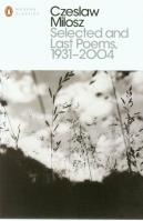 Okładka książki Selected and Last Poems 1931-2004