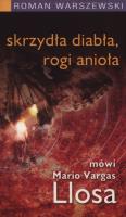 Okładka książki Skrzydła diabła, rogi anioła. Mówi M. Vargas Llosa