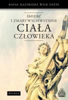 Śmierć i Zmartwychwstanie ciała człowieka. Autor: Wilk Rafał. SmakLiter.pl Okładka książki Śmierć i Zmartwychwstanie ciała człowieka