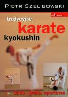 Okładka książki Tradycyjne karate kyokushin. Budo i walka sportowa