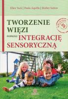 Tworzenie więzi poprzez integrację sensoryczną. Autor: Yack Ellen, Aquilla Paula, Sutton Shirley. SmakLiter.pl Okładka książki Tworzenie więzi poprzez integrację sensoryczną