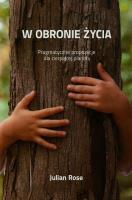 W obronie życia. Autor: Julian Rose. SmakLiter.pl Okładka książki W obronie życia