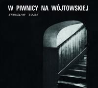 W piwnicy na Wójtowskiej. Autor: Stanisław Sojka. SmakLiter.pl Okładka książki W piwnicy na Wójtowskiej