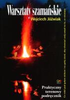 Warsztaty Szamańskie. Autor: Wojciech Jóźwiak. SmakLiter.pl Okładka książki Warsztaty Szamańskie