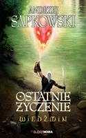 Wiedźmin 1 - Ostatnie życzenie Wyd. 2014. Autor: Andrzej Sapkowski. SmakLiter.pl Okładka książki Wiedźmin 1 - Ostatnie życzenie Wyd. 2014