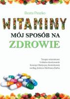 Witaminy mój sposób na zdrowie. Autor: Beata Peszko. SmakLiter.pl Okładka książki Witaminy mój sposób na zdrowie