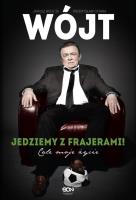 Wójt. Jedziemy z frajerami! Całe moje życie. Autor: Janusz Wójcik, Przemysław Ofiara. SmakLiter.pl Okładka książki Wójt. Jedziemy z frajerami! Całe moje życie