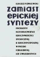 Zamiast epickiej syntezy. Autor: Pawłowski Łukasz. SmakLiter.pl Okładka książki Zamiast epickiej syntezy