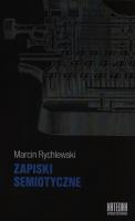Zapiski semiotyczne - Marcin Rychlewski. Autor: Rychlewski Marcin. SmakLiter.pl Okładka książki Zapiski semiotyczne - Marcin Rychlewski