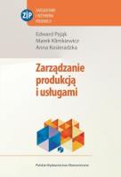 Zarządzanie produkcją i usługami. Autor: Pająk Edward, Klimkiewicz Marek, Kosieradzka Anna. SmakLiter.pl Okładka książki Zarządzanie produkcją i usługami