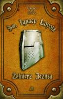 Okładka książki Żołnierz Jezusa - Św. Ignacy Loyola