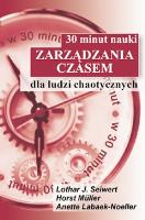 30 minut nauki zarządzania czasem. Autor: Lothar J. Seiwert, Muller Horst, Labaek-Noeller Anette. SmakLiter.pl Okładka książki 30 minut nauki zarządzania czasem