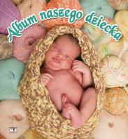 Album naszego dziecka. Autor: Stasińska Marta. SmakLiter.pl Okładka książki Album naszego dziecka