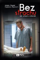 Bez strachu. Jak umiera człowiek. Autor: Rigamonti Magdalena, Ragiel Adam. SmakLiter.pl Okładka książki Bez strachu. Jak umiera człowiek