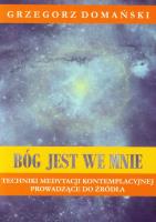 Bóg jest we mnie. Autor: Domański Grzegorz. SmakLiter.pl Okładka książki Bóg jest we mnie