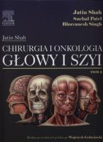 Chirurgia i onkologia głowy i szyi Tom 2. Autor: Shah Jatin, Patel Shehal, Singh Bhuvanesh. SmakLiter.pl Okładka książki Chirurgia i onkologia głowy i szyi Tom 2