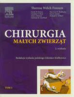 Chirurgia małych zwierząt tom 1. Autor: Fossum Theresa Welch. SmakLiter.pl Okładka książki Chirurgia małych zwierząt tom 1