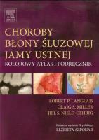 Choroby błony śluzowej jamy ustnej. Autor: Langlais Robert P., Miller Craig S., Nield-Gehrig Jill S.. SmakLiter.pl Okładka książki Choroby błony śluzowej jamy ustnej