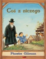 Coś z niczego. Autor: Gilman Phoebe. SmakLiter.pl Okładka książki Coś z niczego
