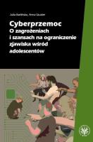 Okładka książki Cyberprzemoc. O zagrożeniach i szansach na ograniczanie zjawiska wśród adolescentów