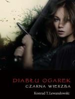 Okładka książki Diabłu ogarek 1 Czarna wierzba Wyd.II
