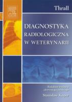 Diagnostyka radiologiczna w weterynarii. Autor: Thrall Donald E.. SmakLiter.pl Okładka książki Diagnostyka radiologiczna w weterynarii