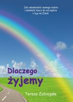 Dlaczego żyjemy. Autor: Teresa Zabiegała. SmakLiter.pl Okładka książki Dlaczego żyjemy