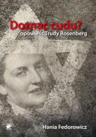 Doznać cudu? Opowieść Trudy Rosenberg. Autor: Fedorowicz Hania. SmakLiter.pl Okładka książki Doznać cudu? Opowieść Trudy Rosenberg