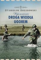 Droga wiodła ugorem. Wspomnienia w.2014. Autor: Stanisław Sosabowski. SmakLiter.pl Okładka książki Droga wiodła ugorem. Wspomnienia w.2014