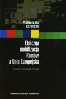 Etniczna mobilizacja Romów a Unia Europejska. Autor: Kołaczek Małgorzata. SmakLiter.pl Okładka książki Etniczna mobilizacja Romów a Unia Europejska