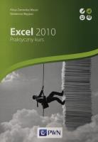 Excel 2010. Praktyczny kurs. Autor: Żarowska-Mazur Alicja, Węglarz Waldemar. SmakLiter.pl Okładka książki Excel 2010. Praktyczny kurs