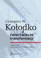 Grzegorz W. Kołodko i ćwierćwiecze transformacji. Autor: Paweł Kozłowski (red.), MARCIN WOJTYSIAK-KOTLARSKI. SmakLiter.pl Okładka książki Grzegorz W. Kołodko i ćwierćwiecze transformacji