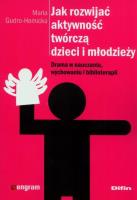 Jak rozwijać aktywność twórczą dzieci i młodzieży. Autor: Maria Gudro-Homicka. SmakLiter.pl Okładka książki Jak rozwijać aktywność twórczą dzieci i młodzieży