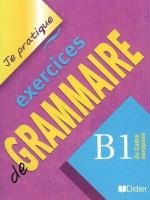 Okładka książki Je pratique exercices de Grammaire B1